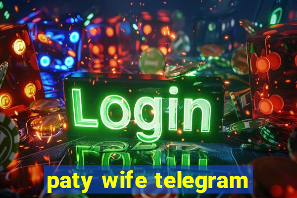 paty wife telegram